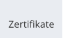 Zertifikate